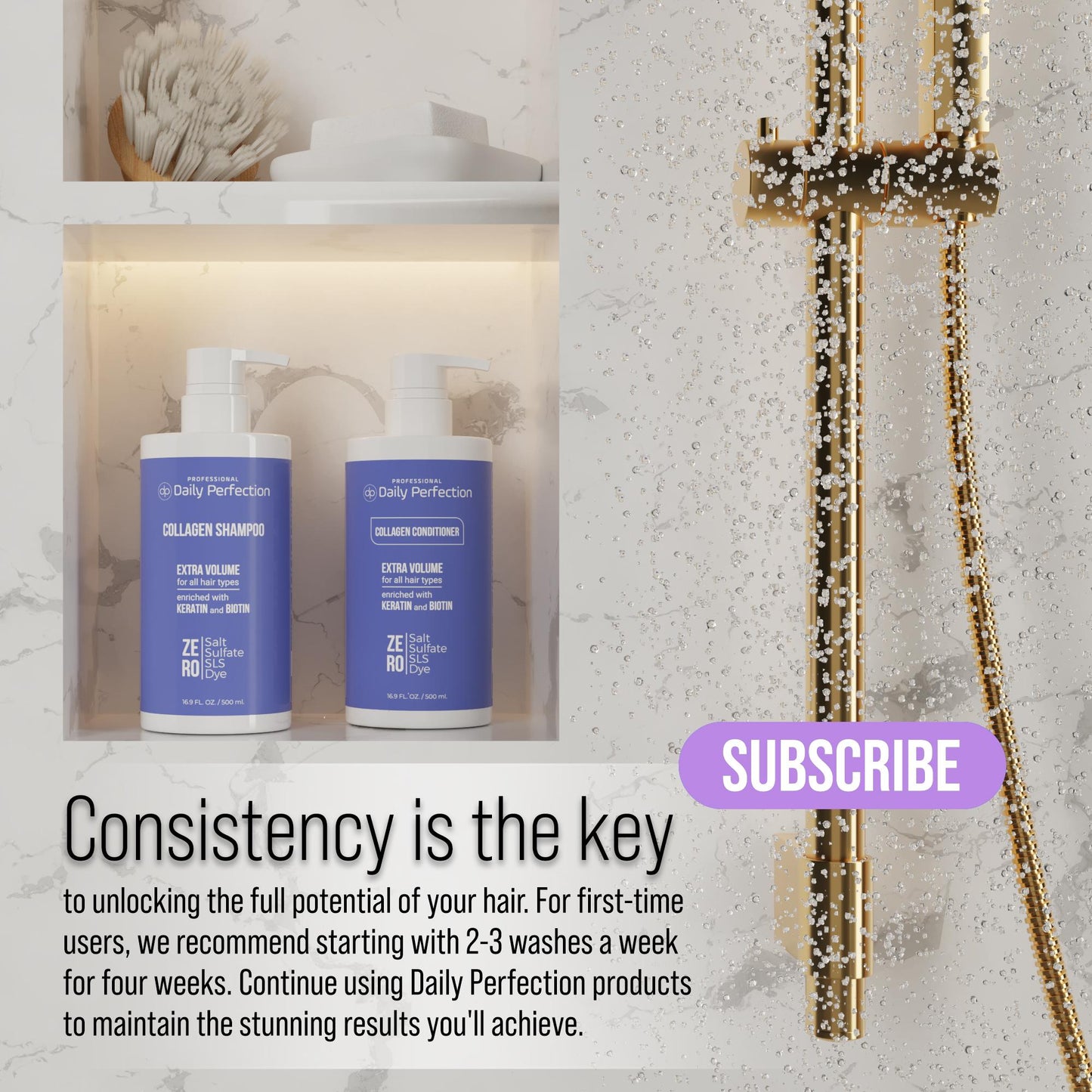 lifestyle image in a shower with a message that explains the importance of consistency in using hair care products along with the product bottle of Daily Perfection Collagen Shampoo