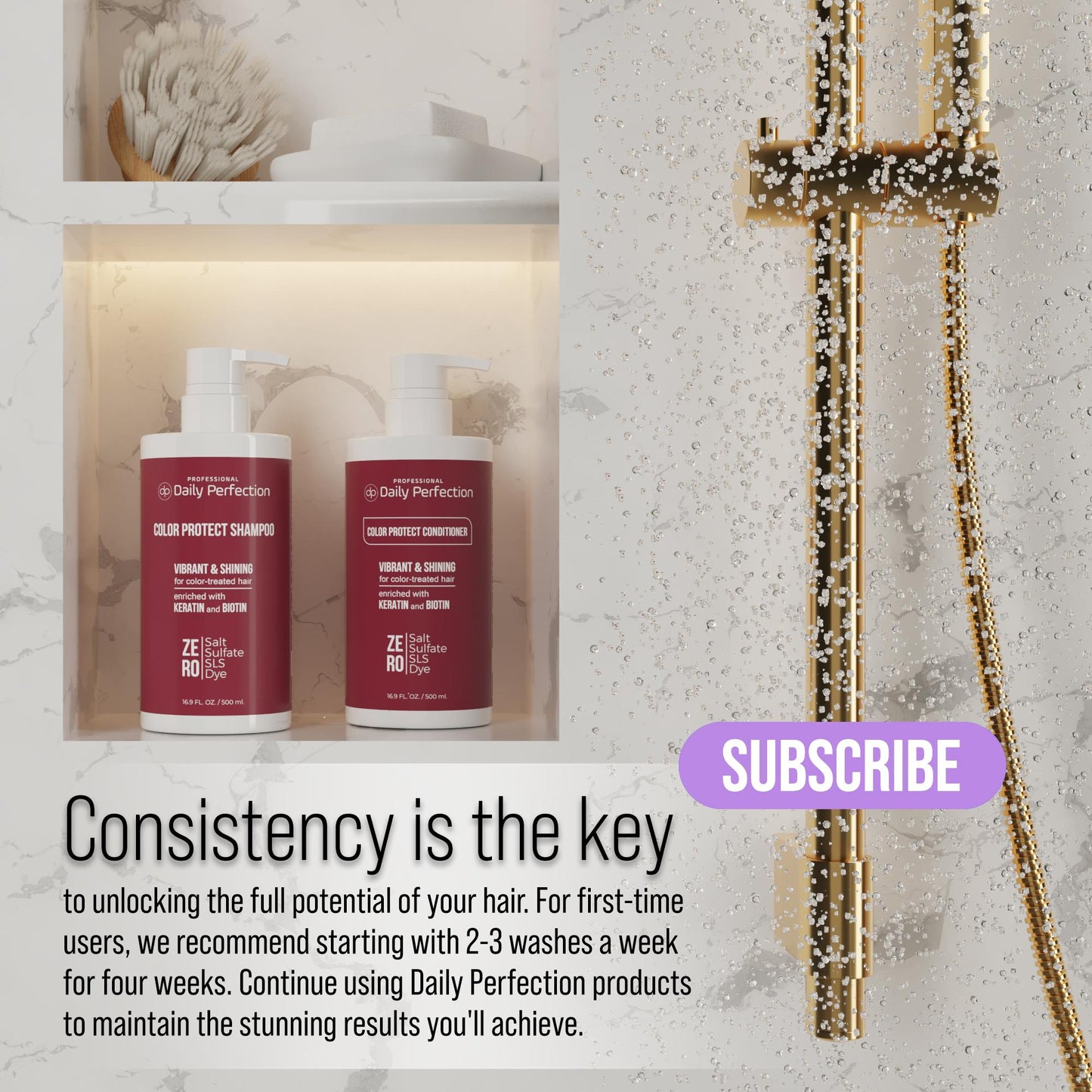 lifestyle image in a shower with a message that explains the importance of consistency in using hair care products along with  the product bottle of Daily Perfection Color Protect Conditioner