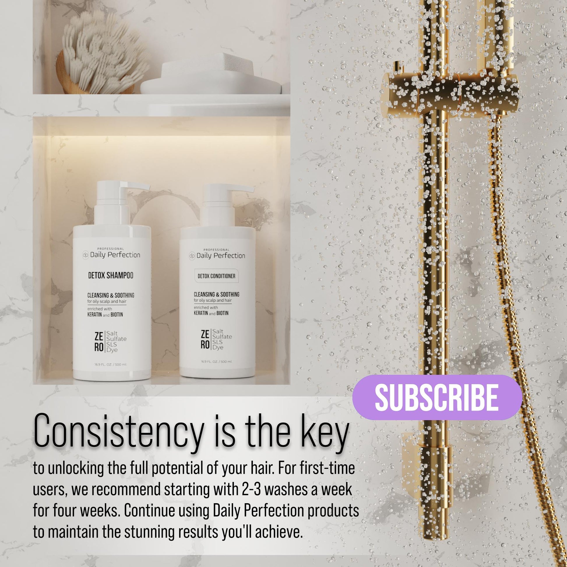 lifestyle image in a shower with a message that explains the importance of consistency in using hair care products along with  the product bottle of Daily Perfection Detox Shampoo